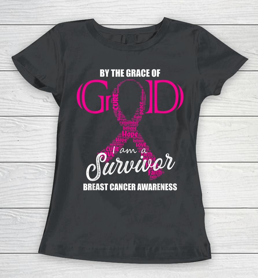 By The Grace Of God I Am A Breast Cancer Survivor Women T-Shirt