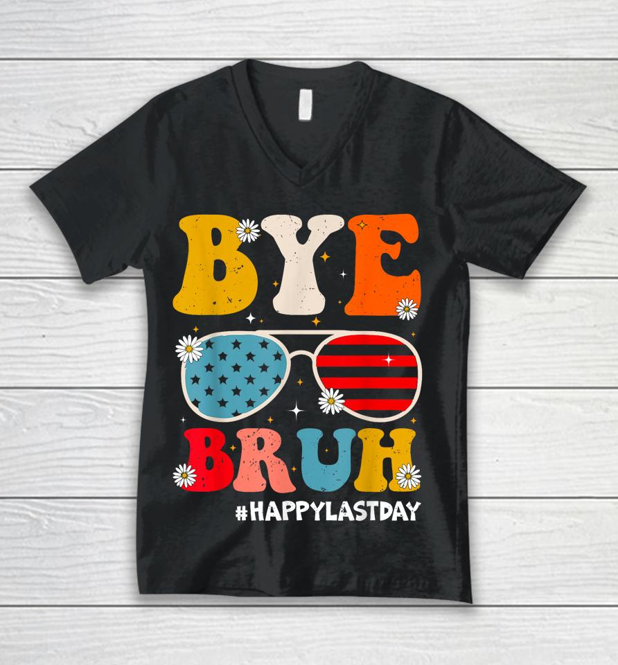 Bye Bruh Teachers Happy Last Day Of School Summer Funny Unisex V-Neck T-Shirt