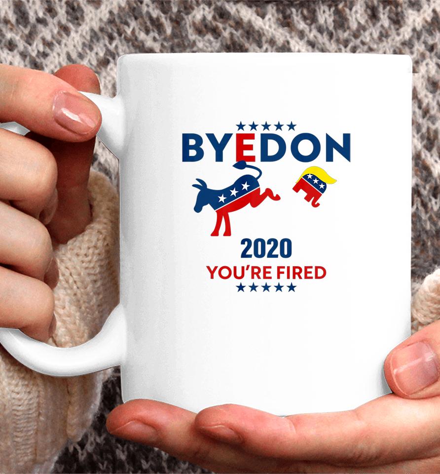 Byedon 2020 You Re Fired Funny Joe Biden Bye Don Anti Trump Coffee Mug