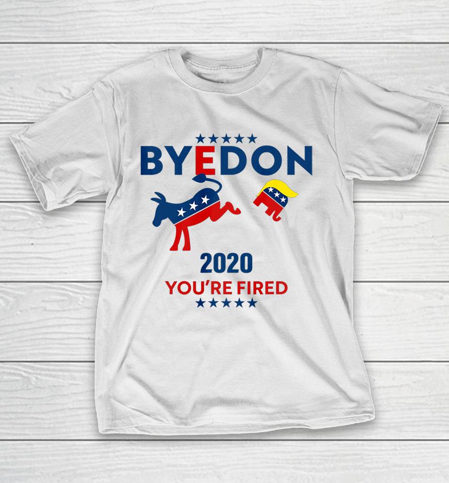 Byedon 2020 You Re Fired Funny Joe Biden Bye Don Anti Trump T-Shirt