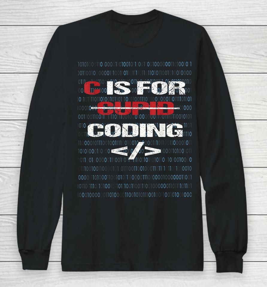 C Is For Coding Cupid For Programmers Funny Long Sleeve T-Shirt