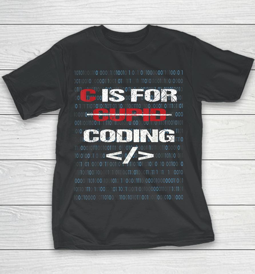 C Is For Coding Cupid For Programmers Funny Youth T-Shirt