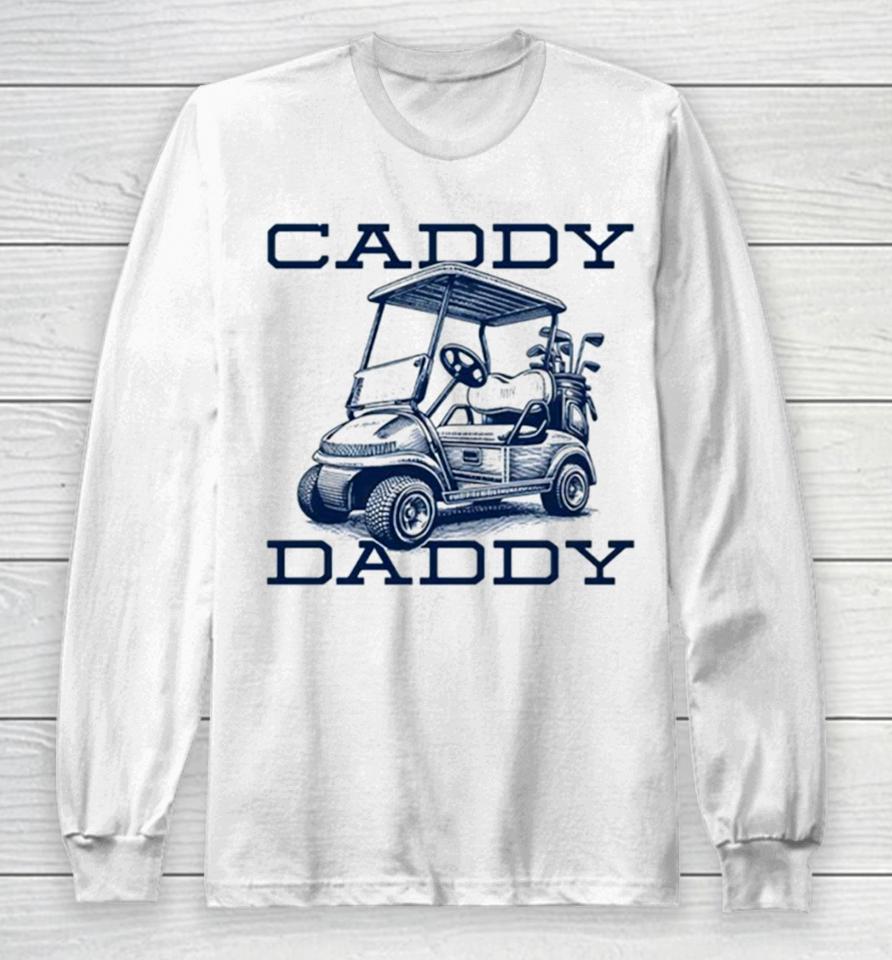 Caddy Daddy Golf Long Sleeve T-Shirt