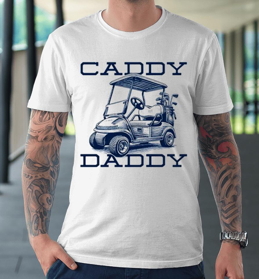 Caddy Daddy Golf Premium T-Shirt