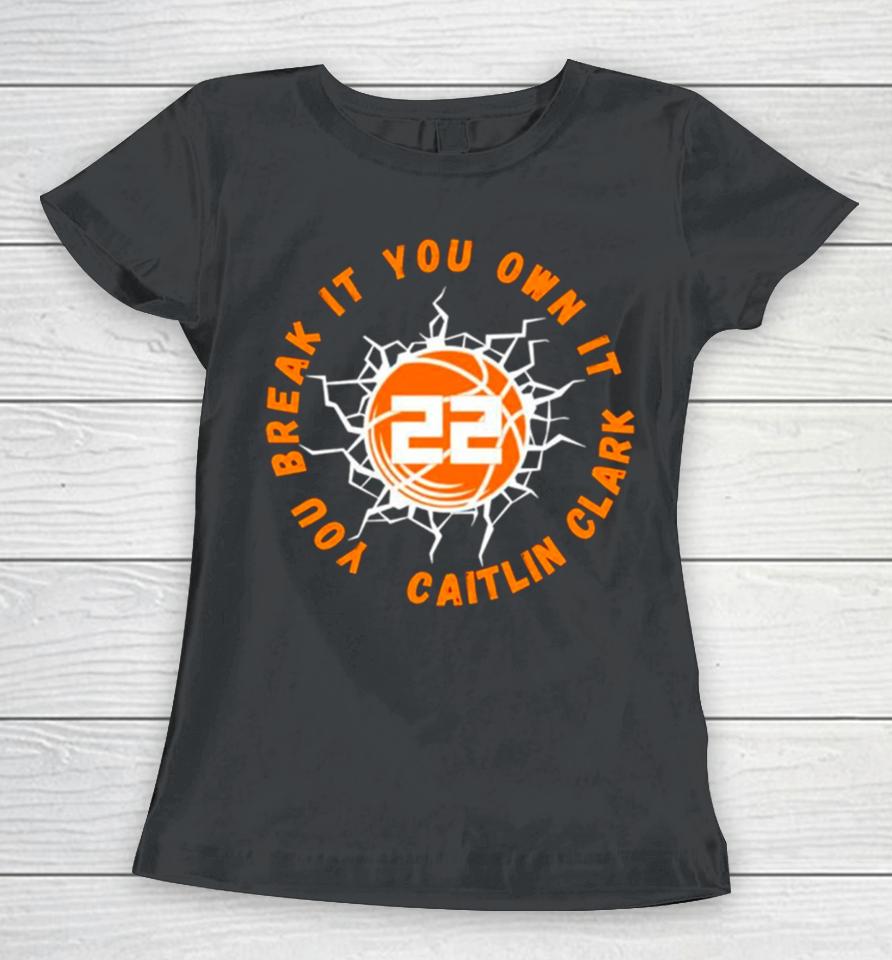 Caitlin Clark Lightning Basketball You Break It You Own It Women T-Shirt