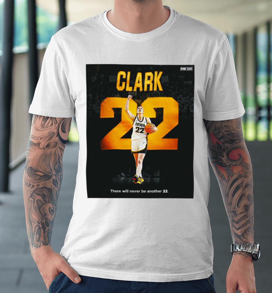 Caitlin Clark There Will Never Be Another 22 Premium T-Shirt