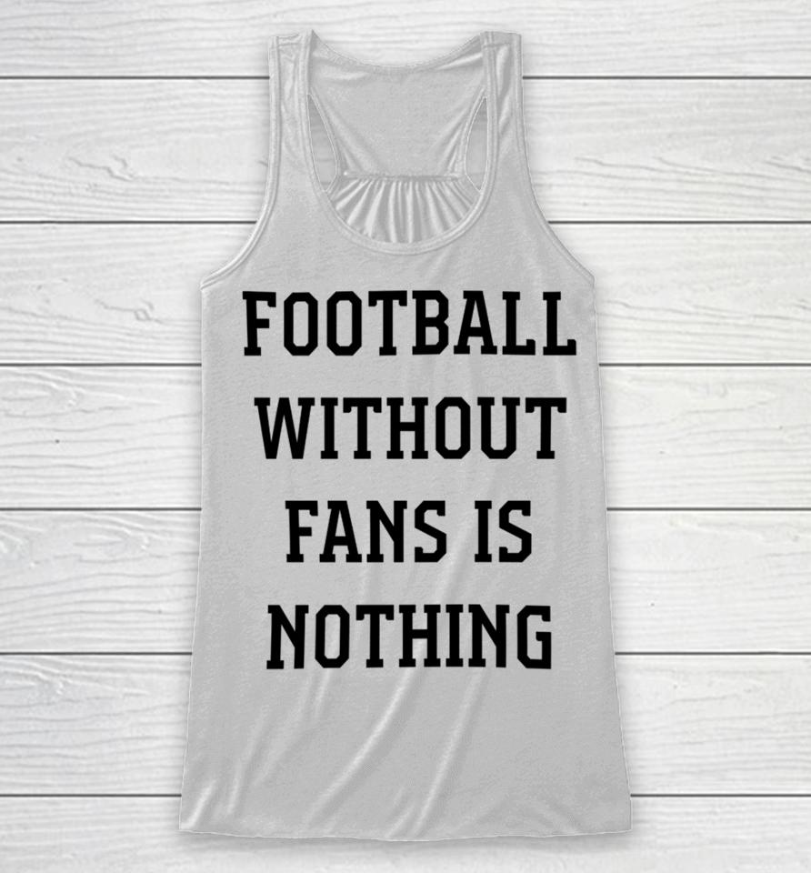 Caitlin Hayes Football Without Fans Is Nothing Racerback Tank