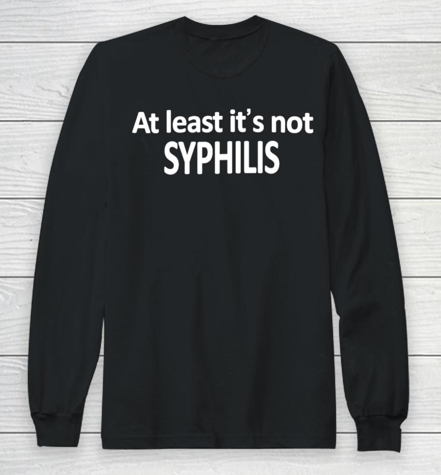 Caitlin Marie Wearing At Least It's Not Syphilis Long Sleeve T-Shirt