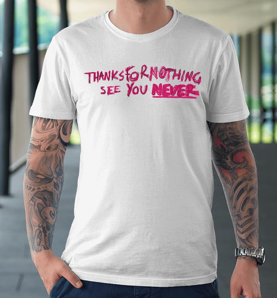 Caity Baser Thanks For Nothing See You Never Premium T-Shirt