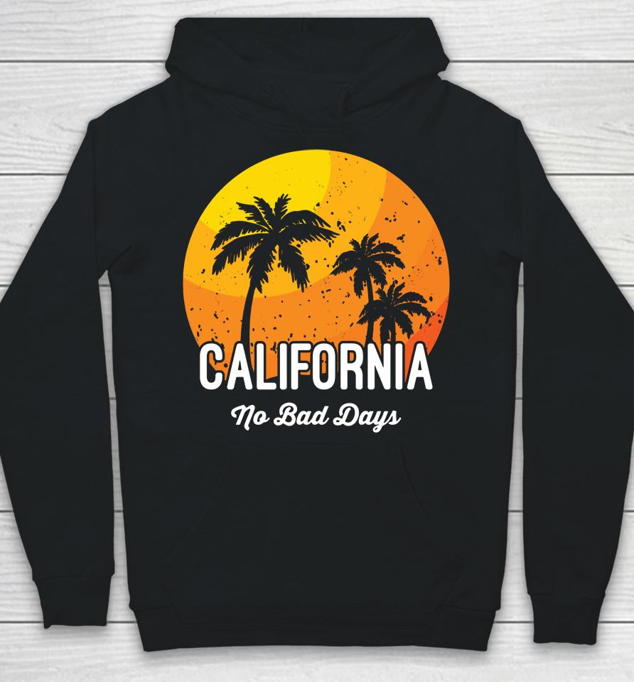 California No Bad Days Hoodie