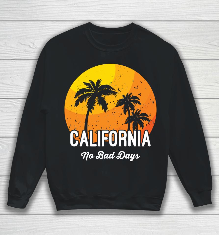 California No Bad Days Sweatshirt