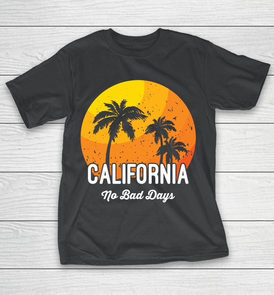 California No Bad Days T-Shirt