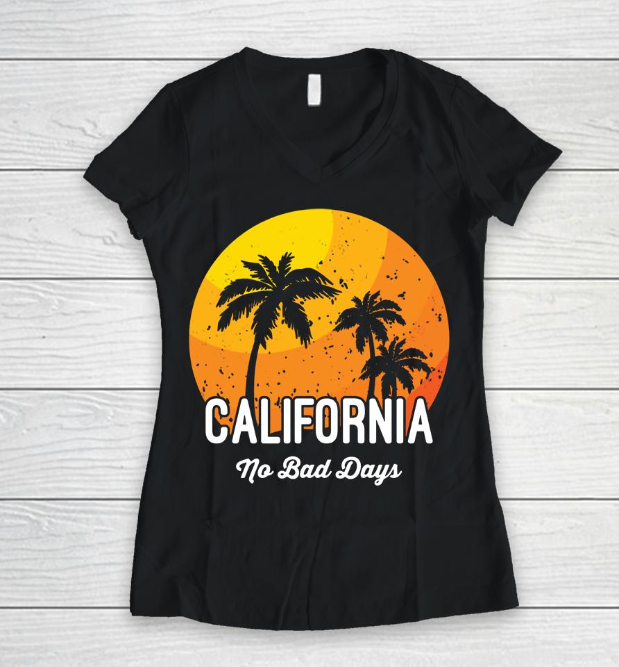 California No Bad Days Women V-Neck T-Shirt