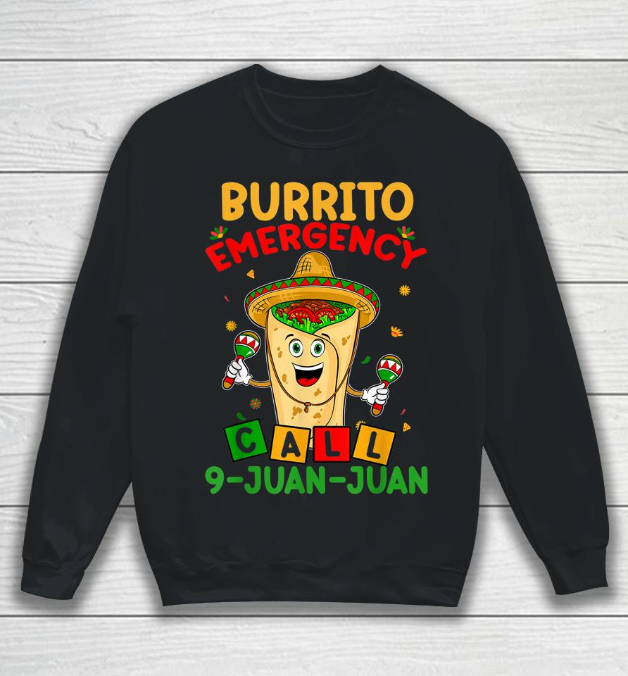 Call 9 Juan Juan Cinco De Mayo Burrito Emergency Sweatshirt
