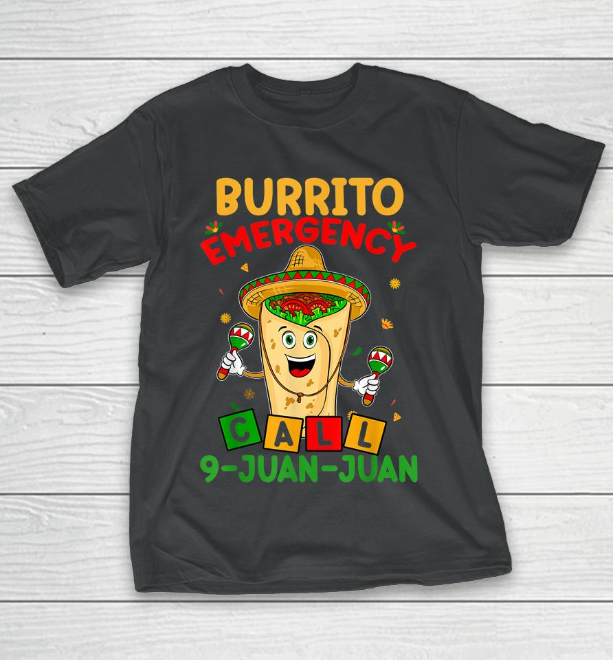 Call 9 Juan Juan Cinco De Mayo Burrito Emergency T-Shirt
