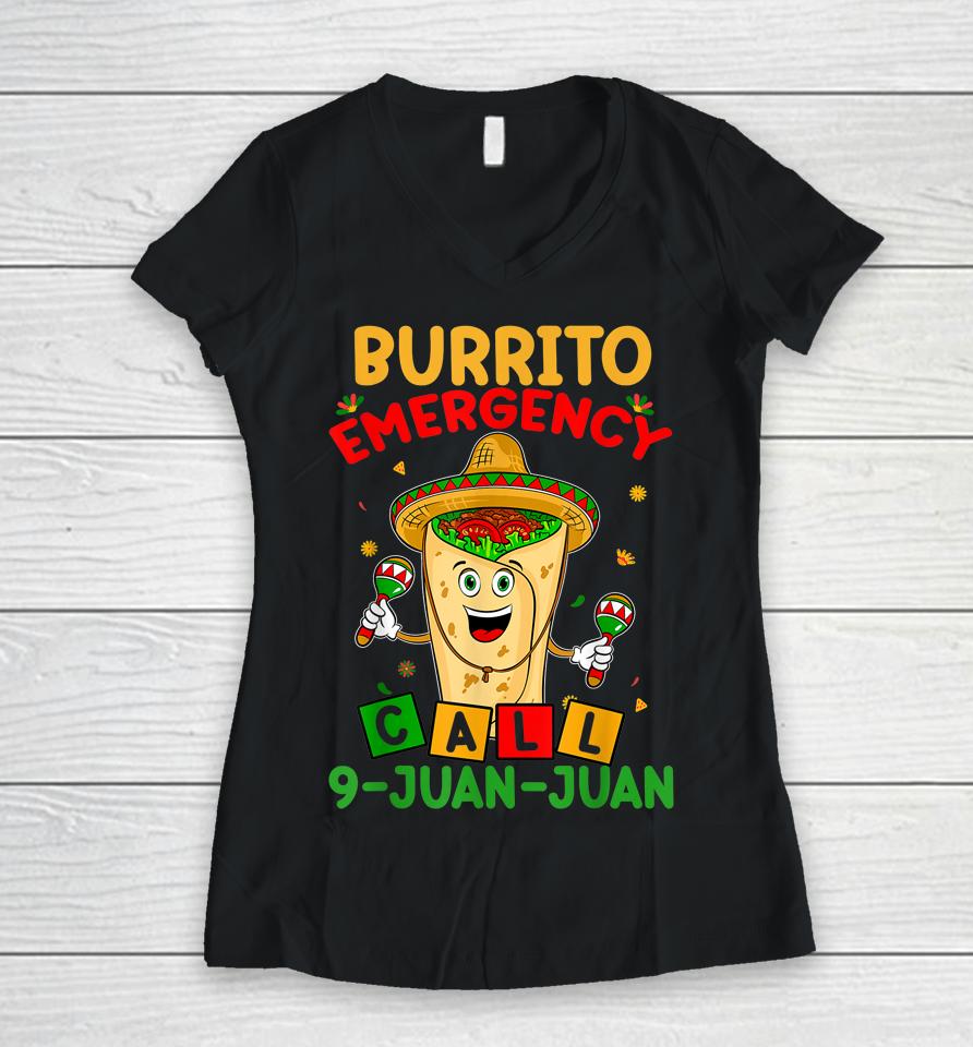 Call 9 Juan Juan Cinco De Mayo Burrito Emergency Women V-Neck T-Shirt