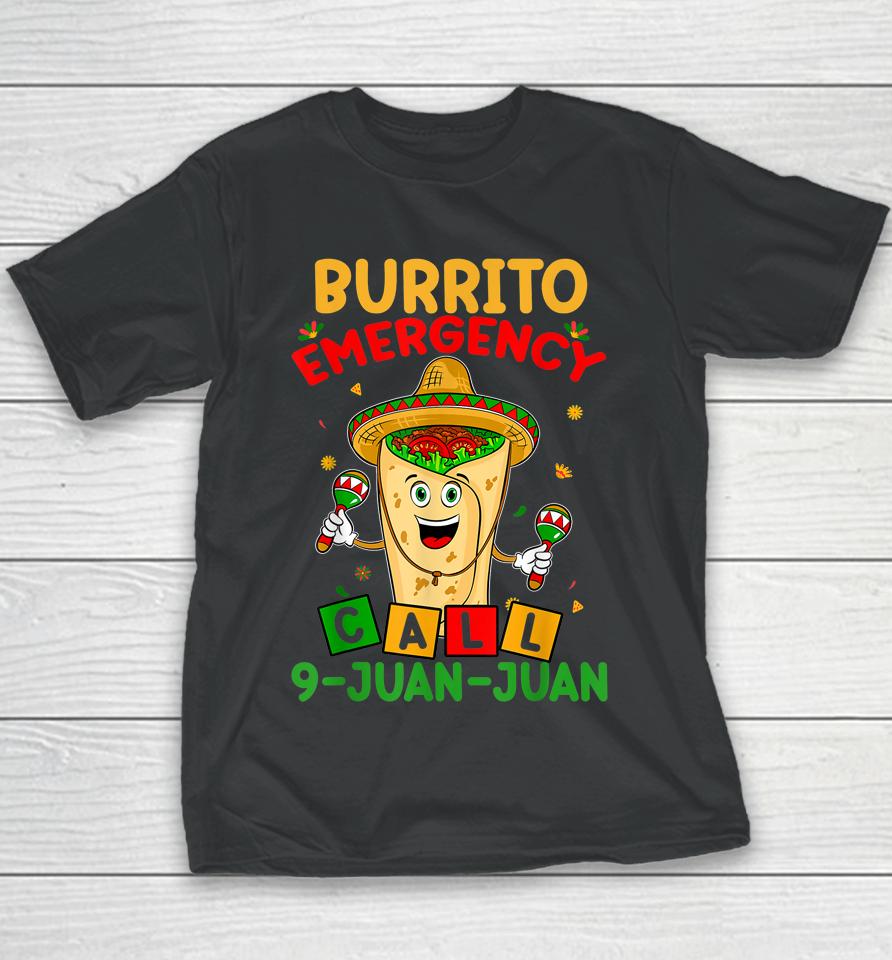 Call 9 Juan Juan Cinco De Mayo Burrito Emergency Youth T-Shirt
