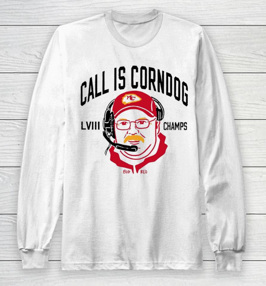 Call Is Corndog Big Red Kansas City Chiefs Long Sleeve T-Shirt
