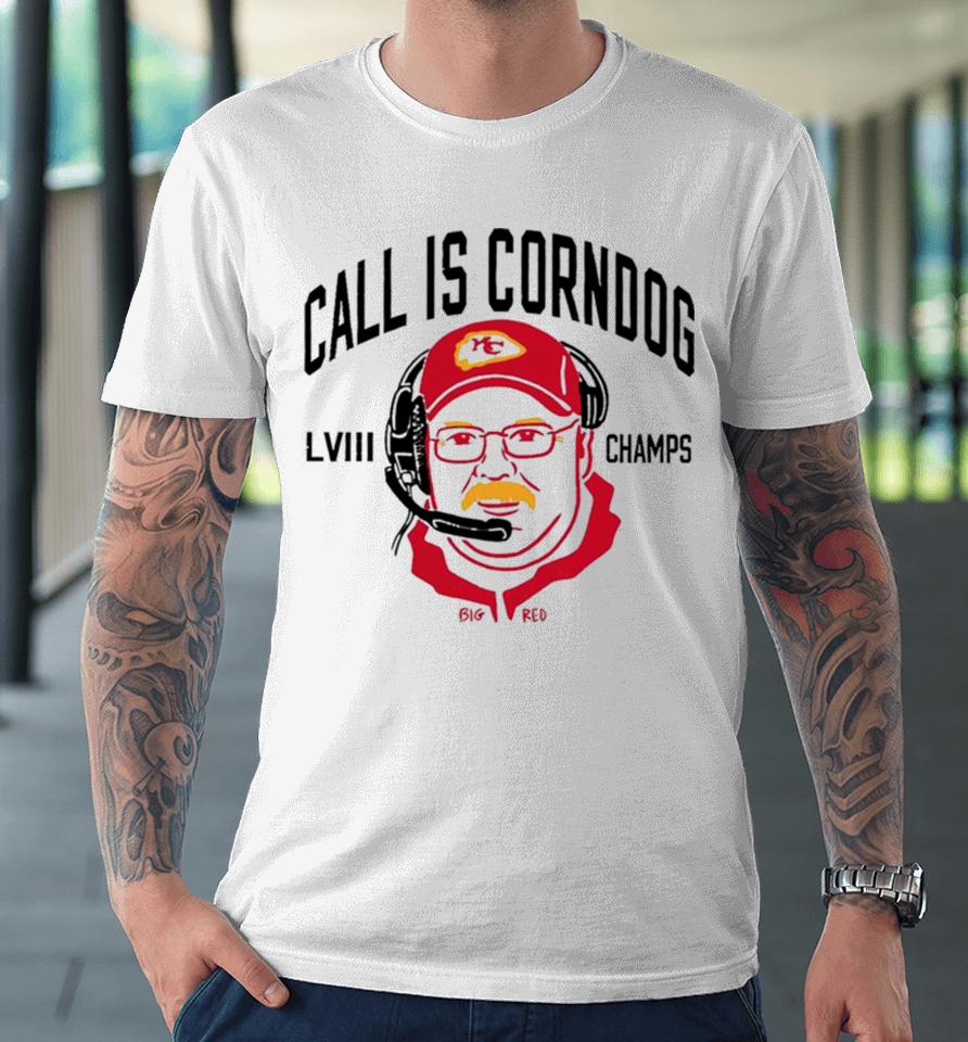 Call Is Corndog Big Red Kansas City Chiefs Premium T-Shirt
