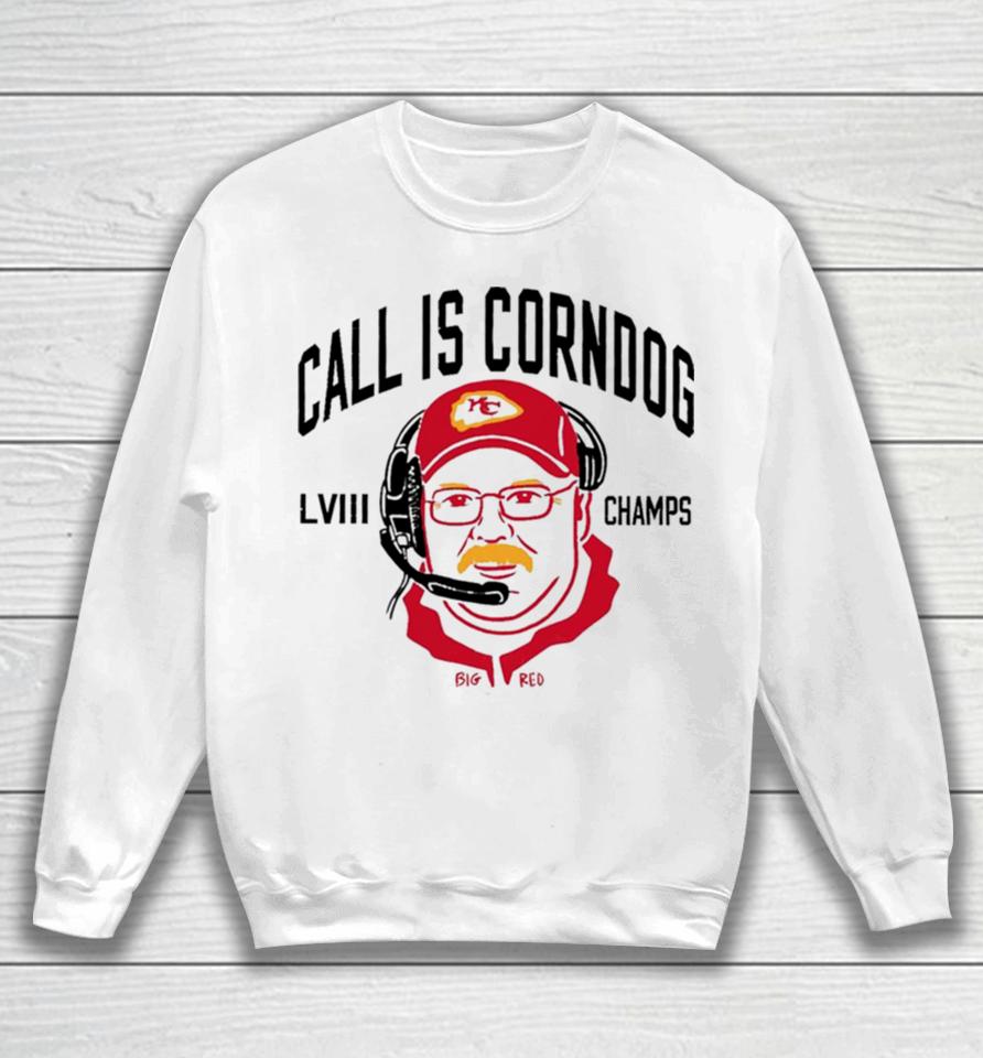 Call Is Corndog Big Red Kansas City Chiefs Sweatshirt