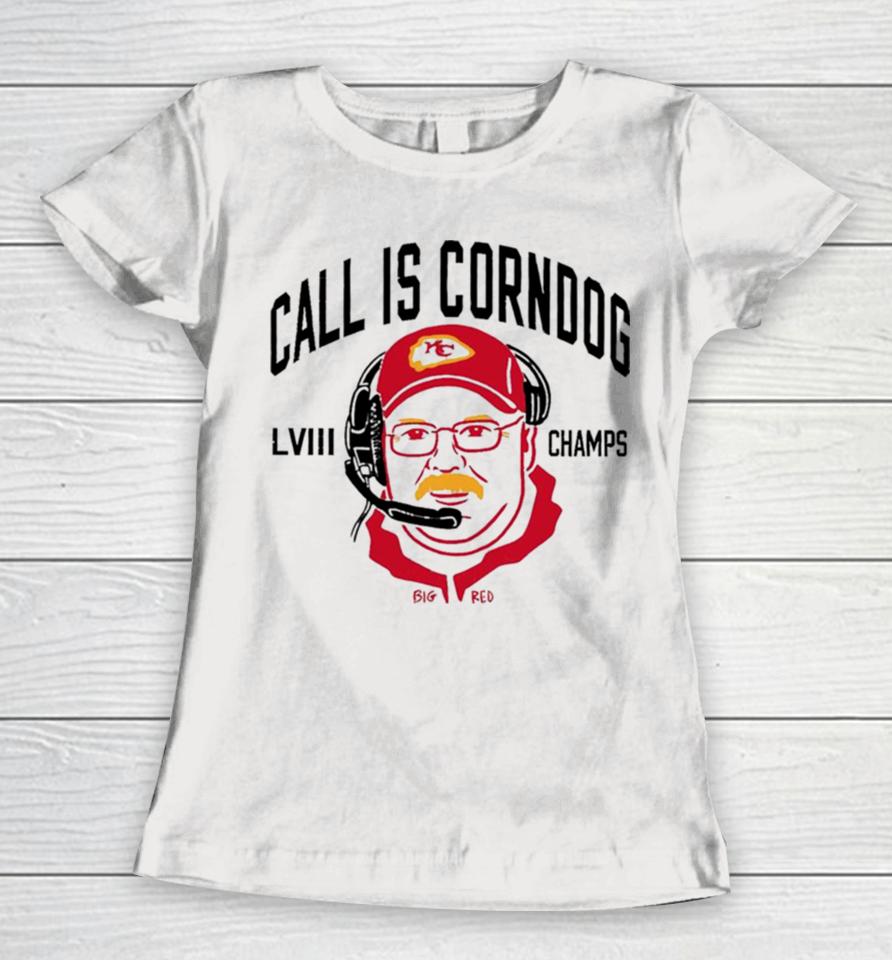 Call Is Corndog Big Red Kansas City Chiefs Women T-Shirt