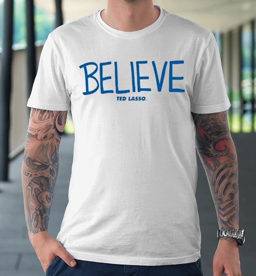Cam Heyward Ted Lasso Believe Premium T-Shirt
