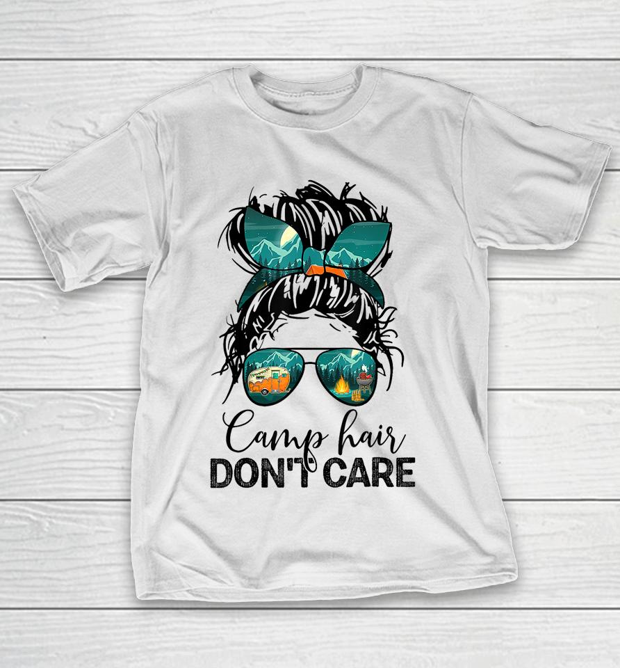 Camp Hair Don't Care Womens Camper Camping Messy Bun Hair T-Shirt