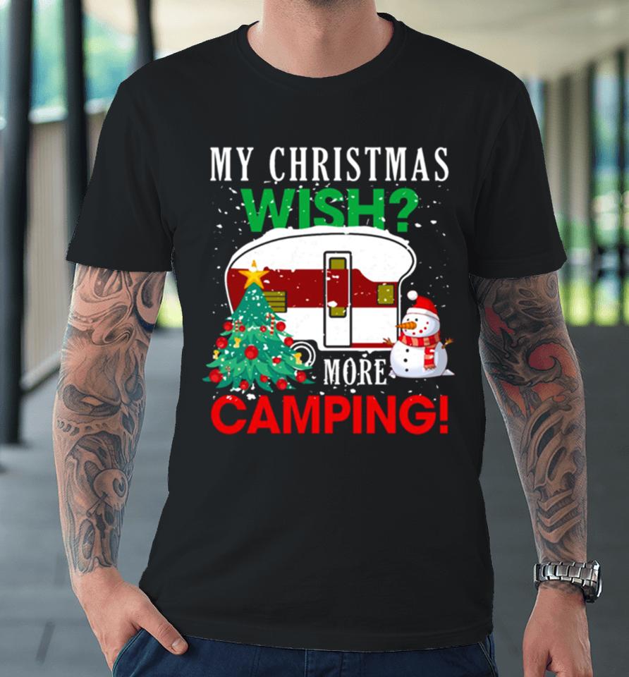 Camping My Christmas Wish Premium T-Shirt