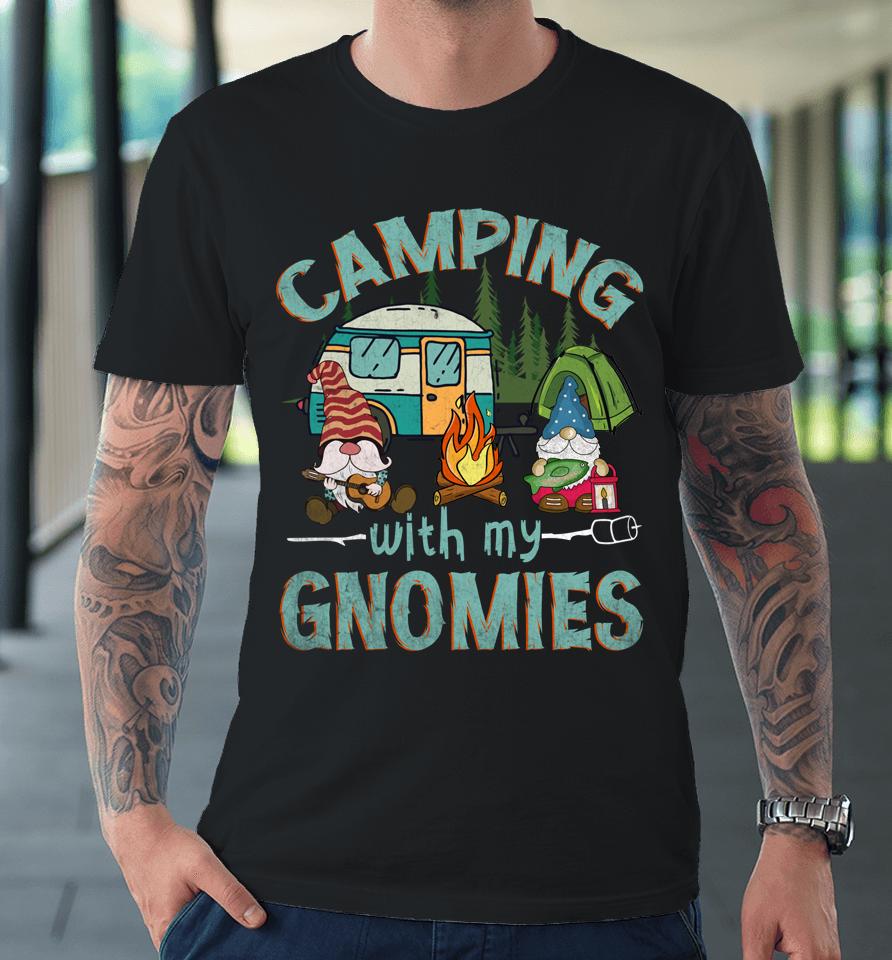 Camping With My Gnomies Premium T-Shirt