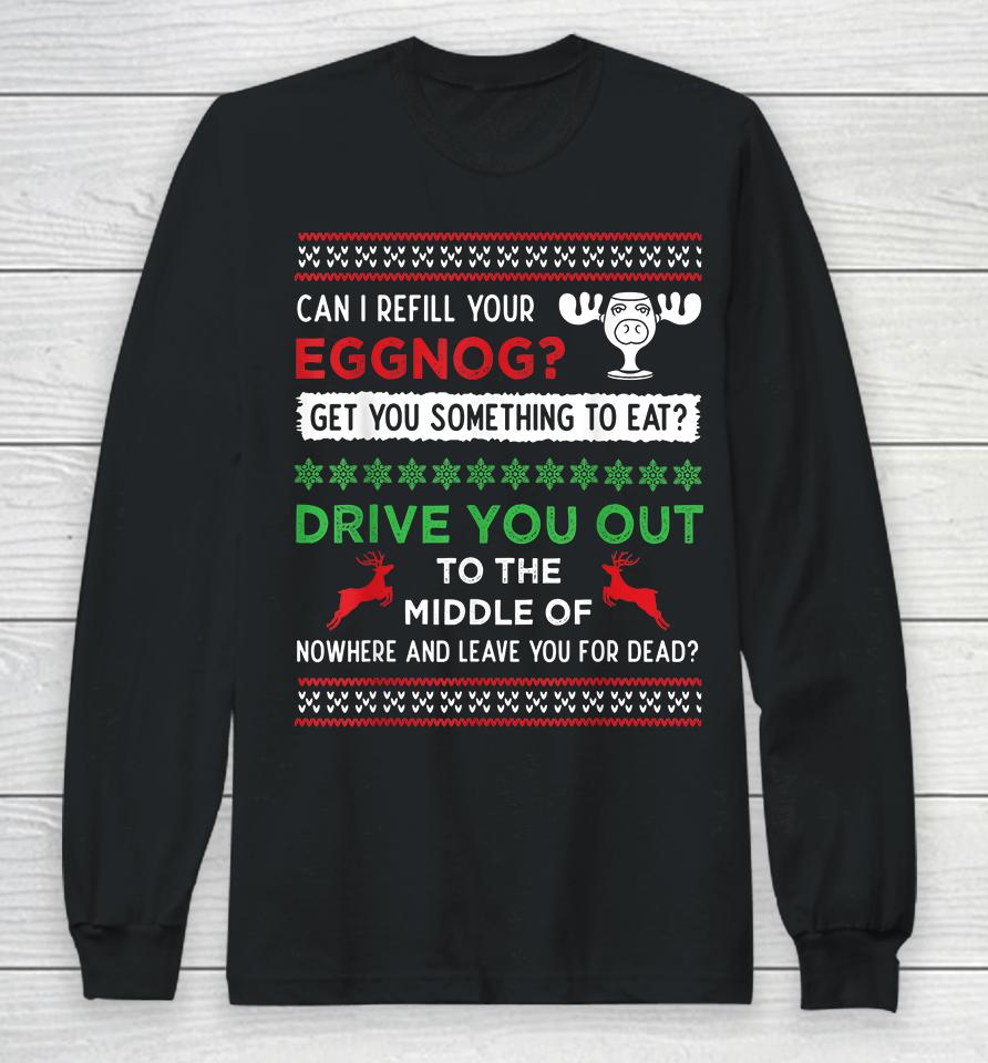Can I Refill Your Eggnog Christmas Vacation Long Sleeve T-Shirt