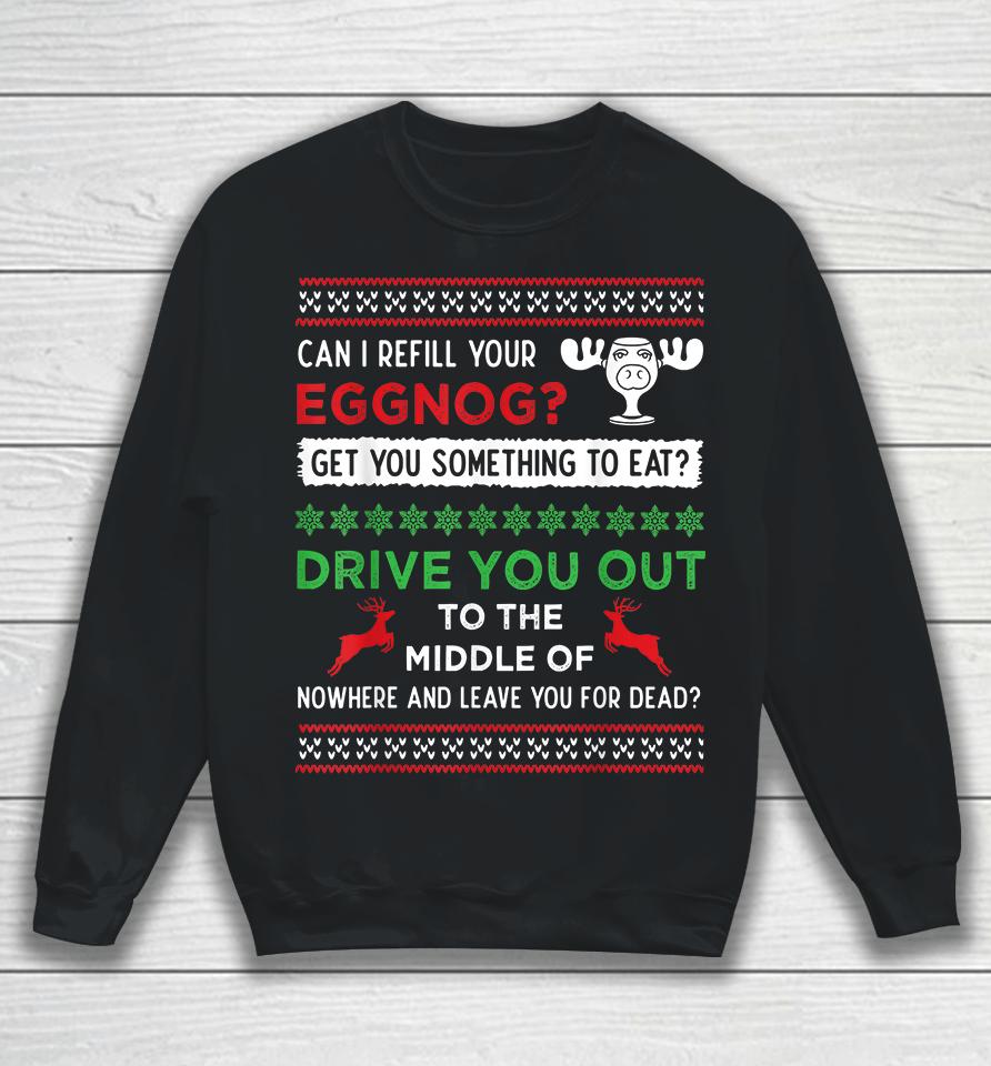 Can I Refill Your Eggnog Funny Christmas Vacation Quote Sweatshirt