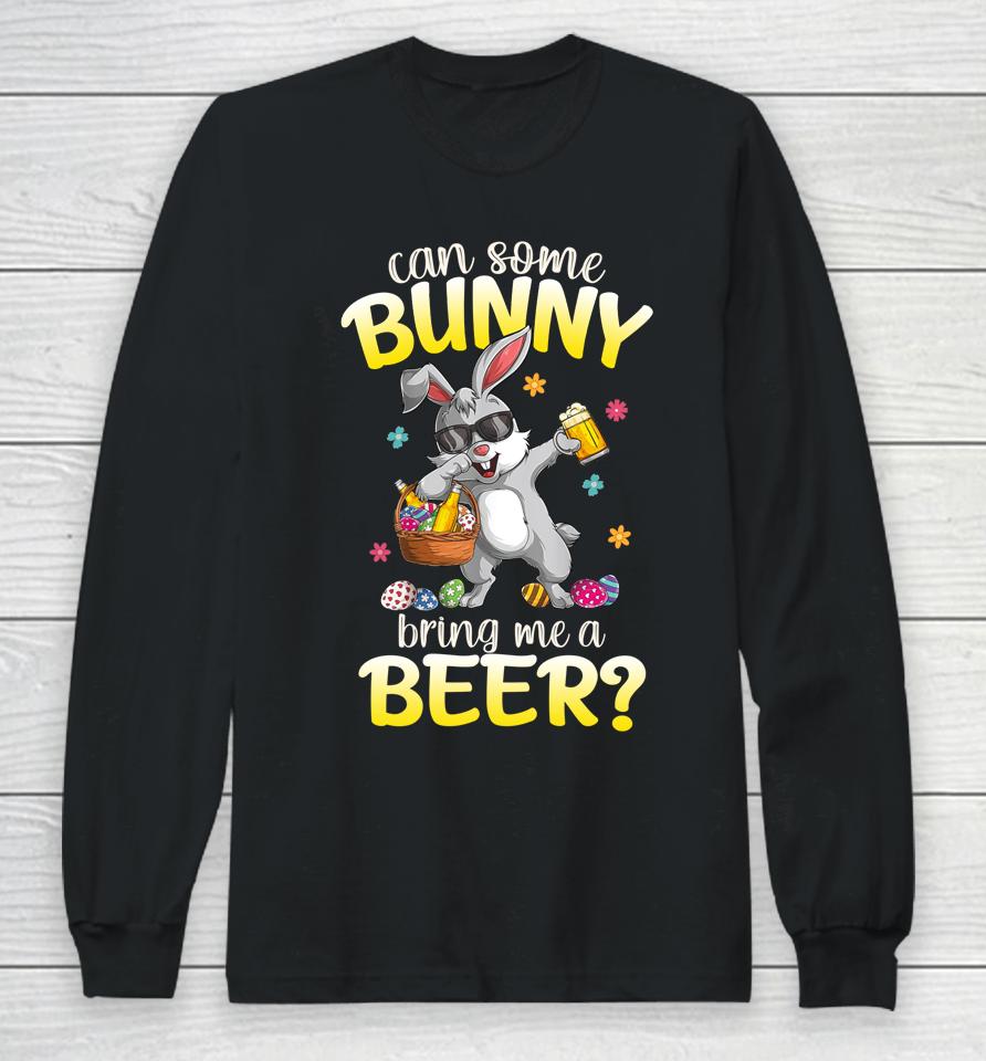Can Some Bunny Bring Me A Beer Dabbing Rabbit Easter Day Long Sleeve T-Shirt