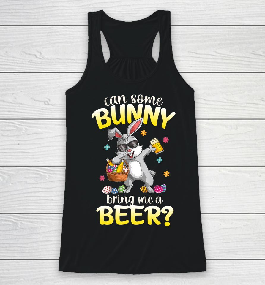 Can Some Bunny Bring Me A Beer Dabbing Rabbit Easter Day Racerback Tank