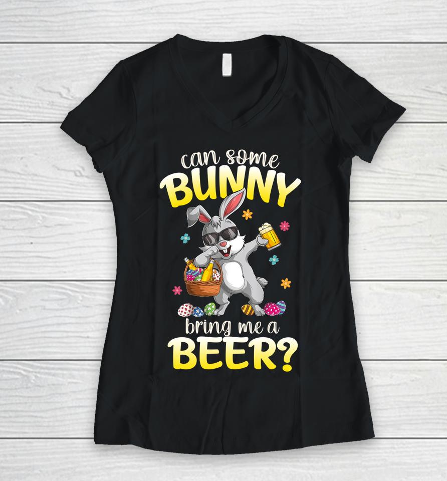 Can Some Bunny Bring Me A Beer Dabbing Rabbit Easter Day Women V-Neck T-Shirt