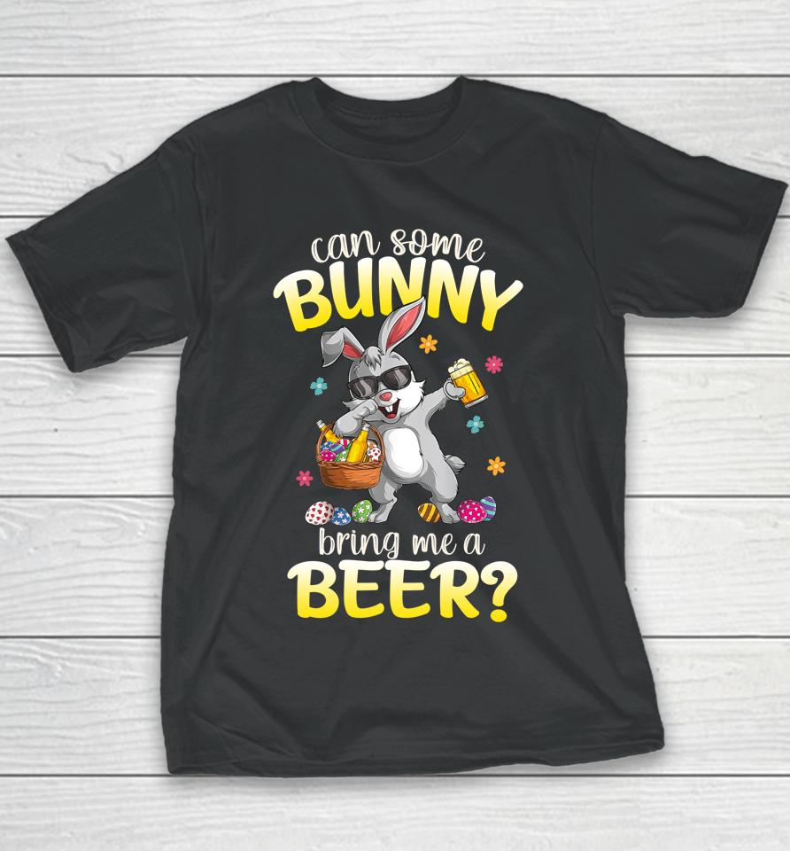 Can Some Bunny Bring Me A Beer Dabbing Rabbit Easter Day Youth T-Shirt