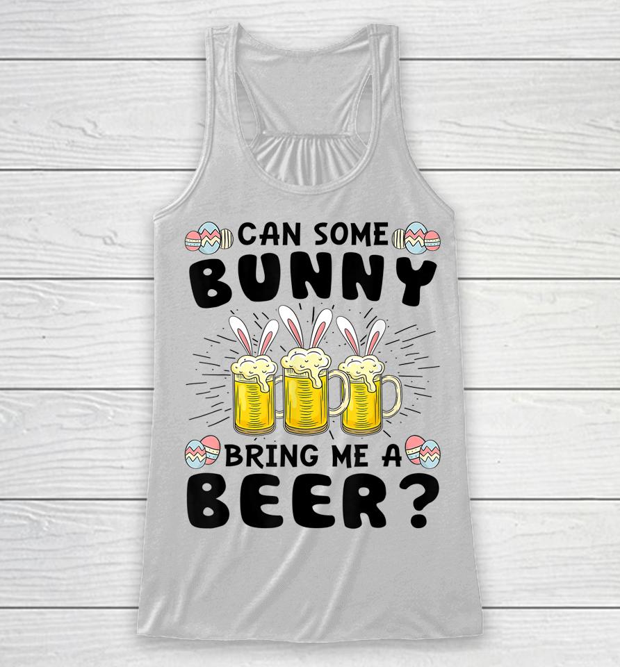 Can Some Bunny Bring Me A Beer Easter Day Funny Racerback Tank