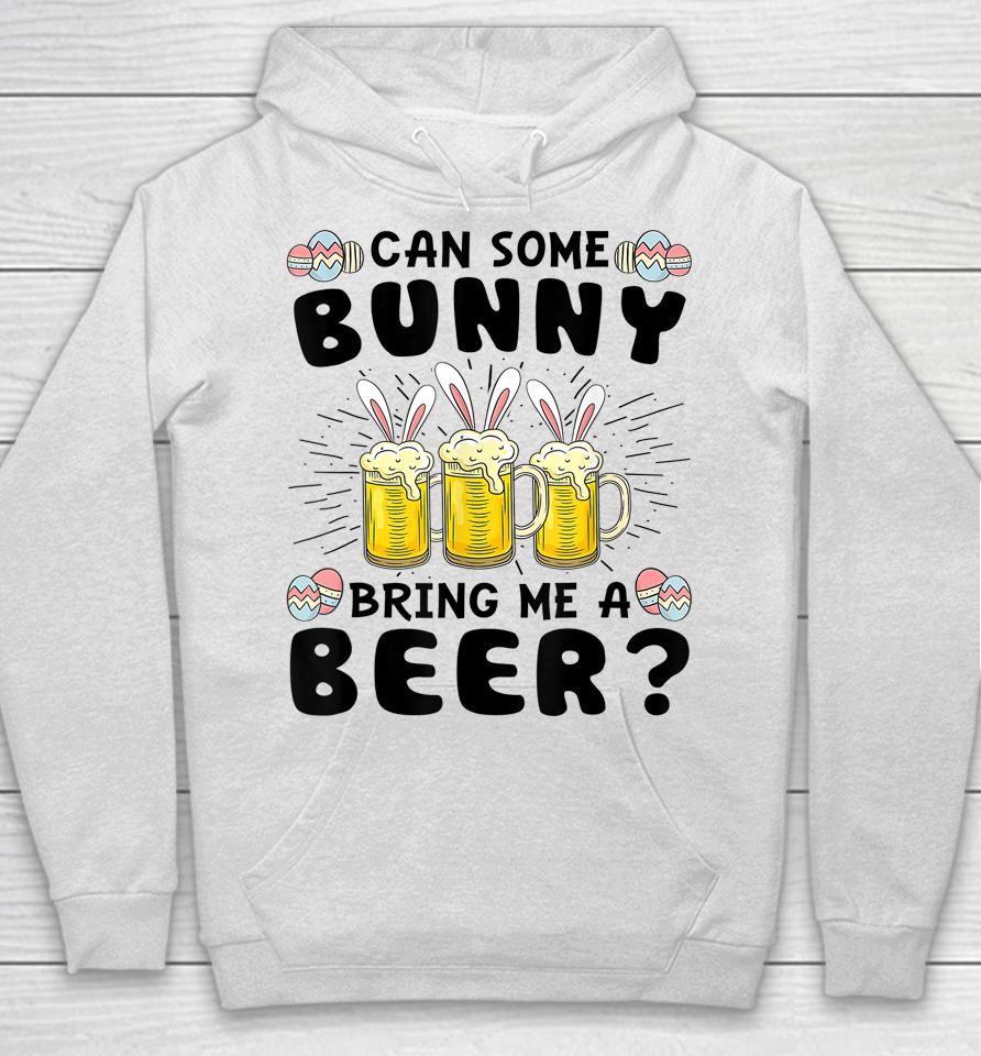 Can Some Bunny Bring Me A Beer Easter Day Funny Hoodie