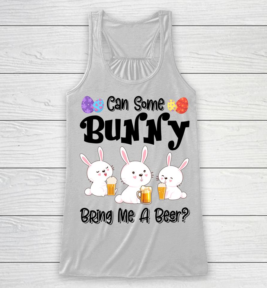 Can Some Bunny Bring Me A Beer Funny Easter Day Racerback Tank