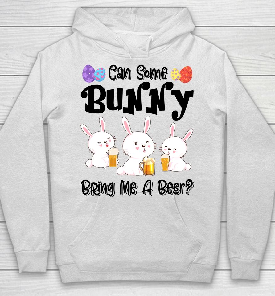 Can Some Bunny Bring Me A Beer Funny Easter Day Hoodie