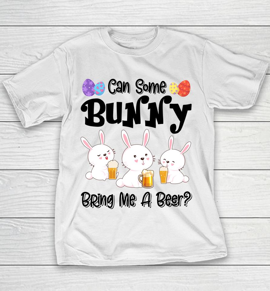 Can Some Bunny Bring Me A Beer Funny Easter Day Youth T-Shirt