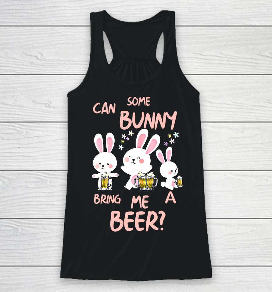 Can Some Bunny Bring Me A Beer Happy Easter Day Racerback Tank