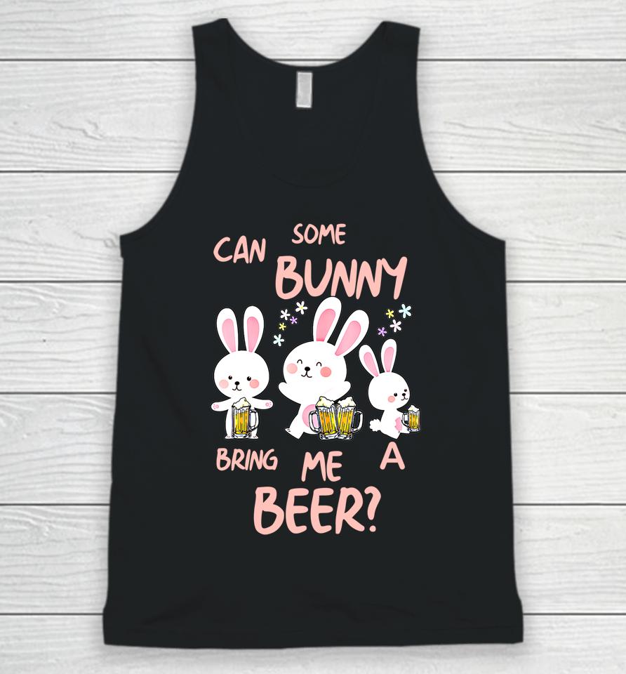 Can Some Bunny Bring Me A Beer Happy Easter Day Unisex Tank Top