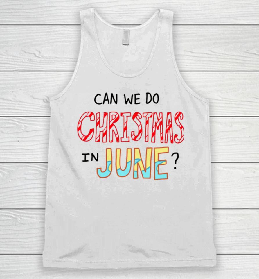 Can We Do Christmas In June Unisex Tank Top