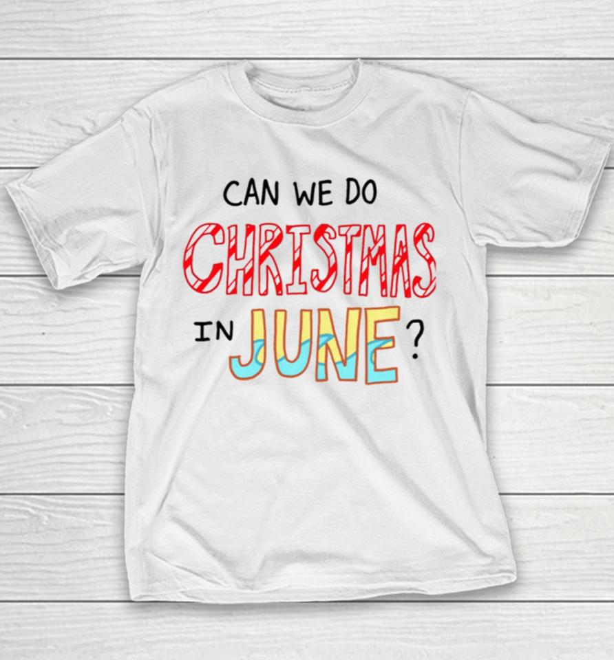 Can We Do Christmas In June Youth T-Shirt
