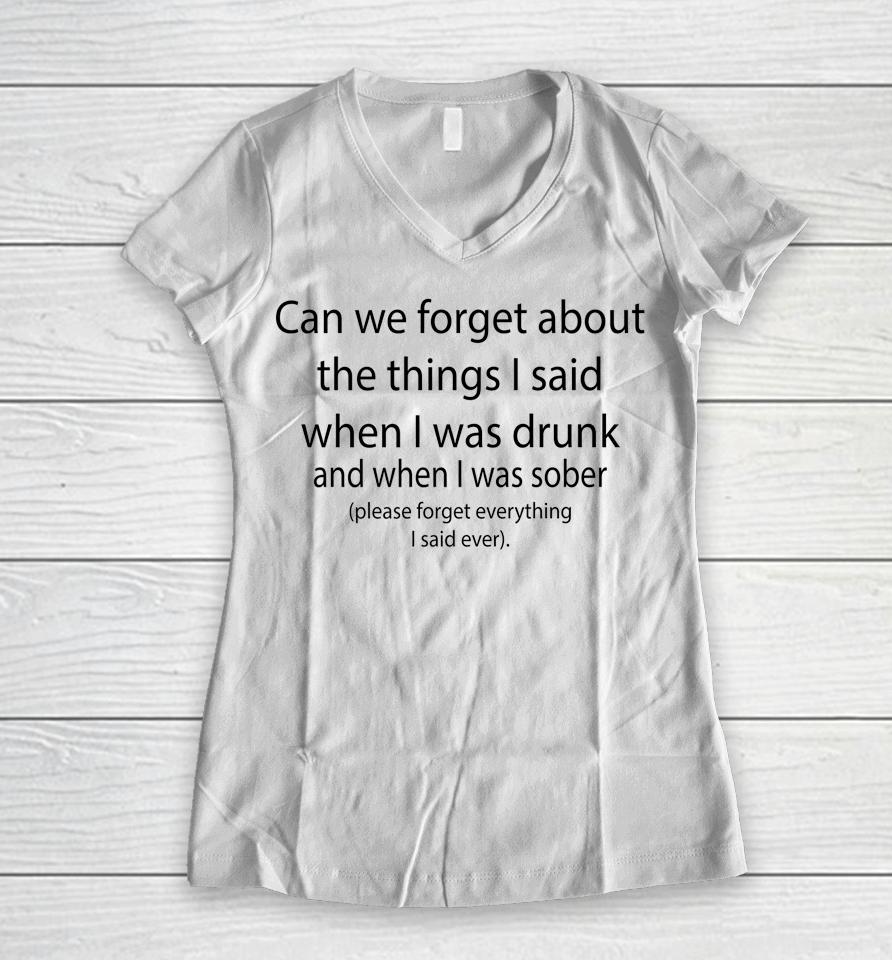 Can We Forget About The Things I Said When I Was Drunk Women V-Neck T-Shirt