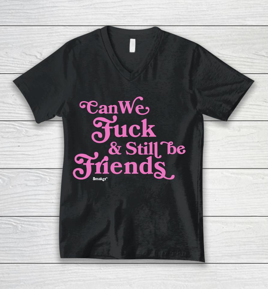 Can We Fuck And Still Be Friends Smaker Unisex V-Neck T-Shirt
