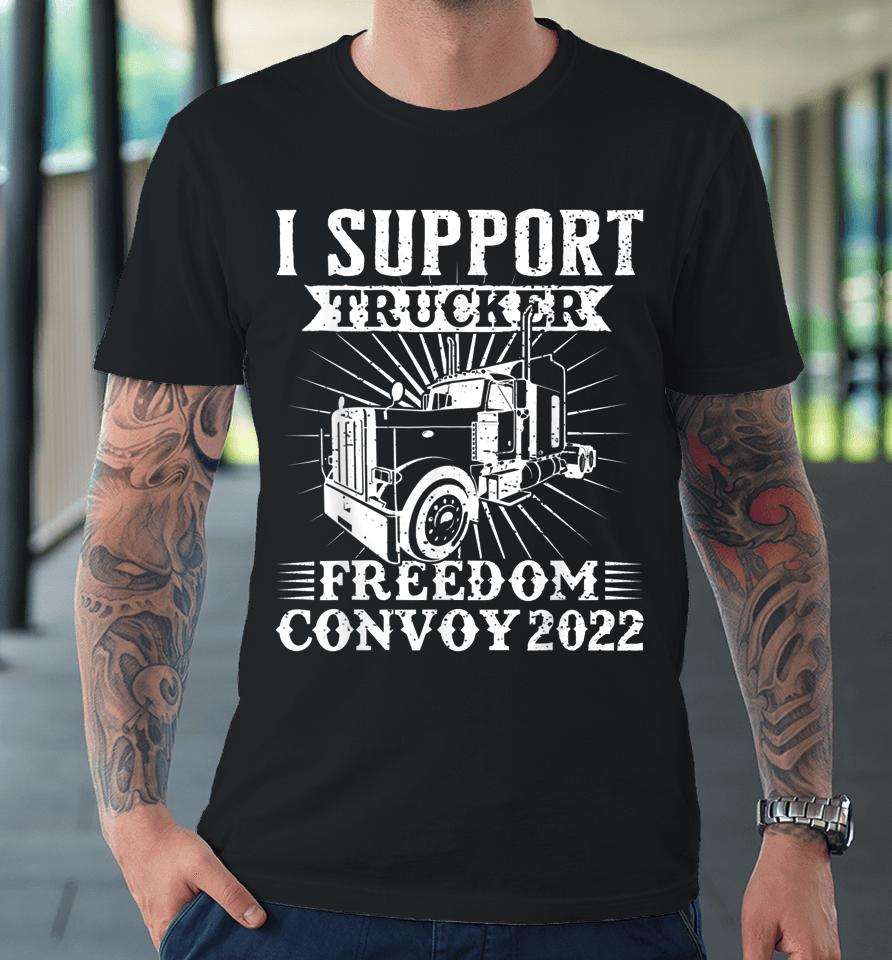 Canada Freedom Convoy 2022 Canadian Truckers Support Flag Premium T-Shirt