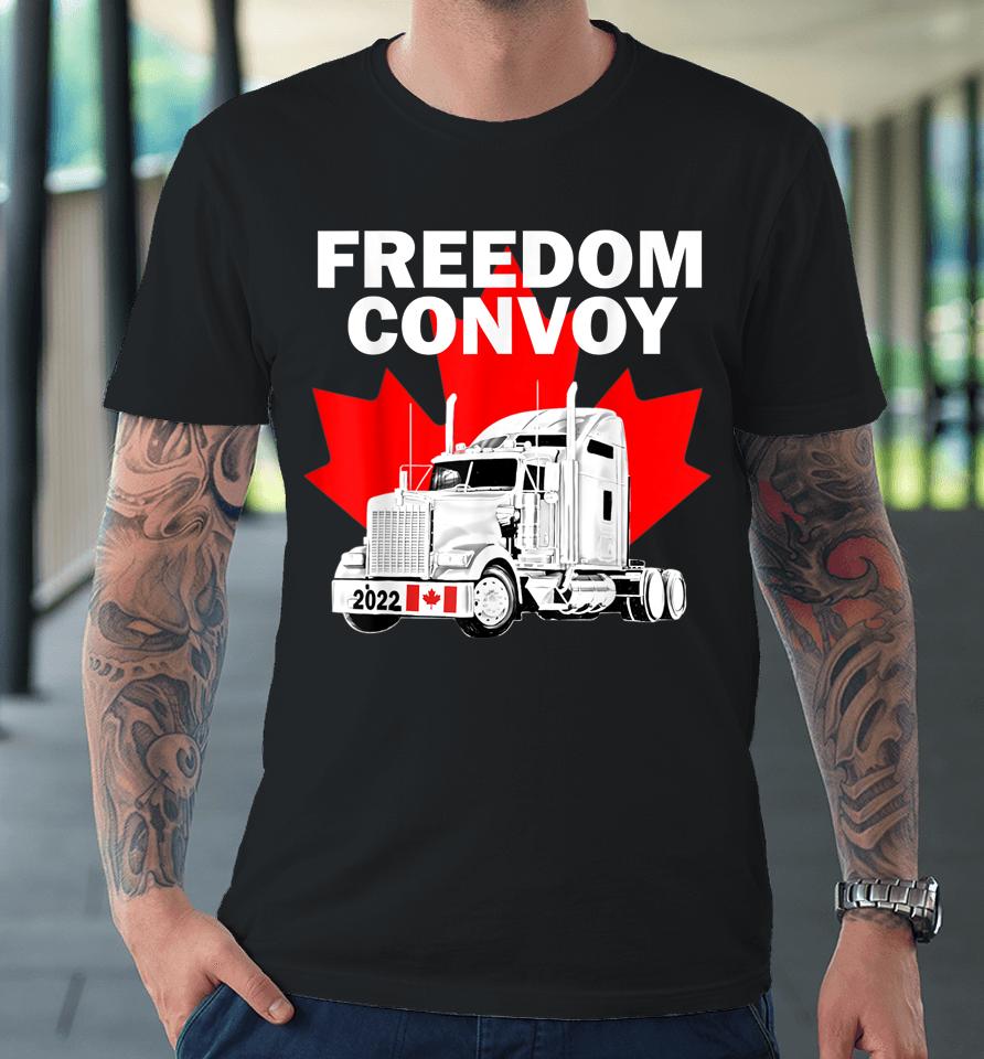 Canada Freedom Convoy 2022 Canadian Truckers Support Gift Premium T-Shirt
