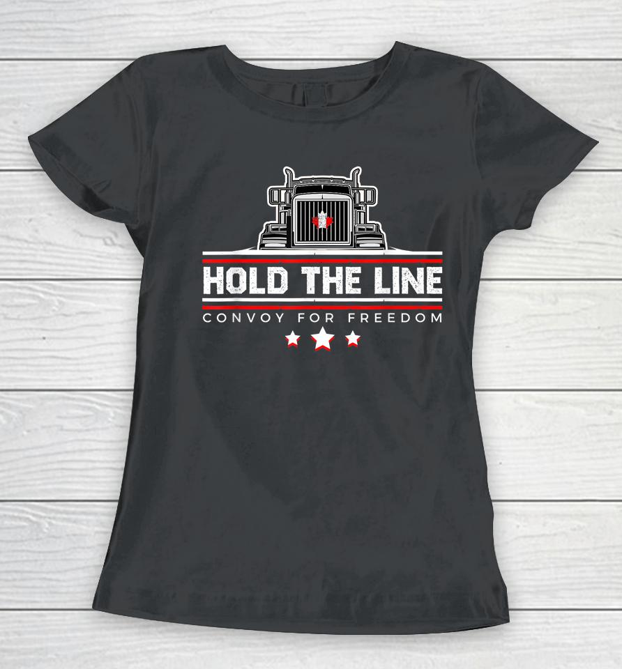Canadian Flag Hold The Line Freedom Convoy 2022 Truck Driver Women T-Shirt