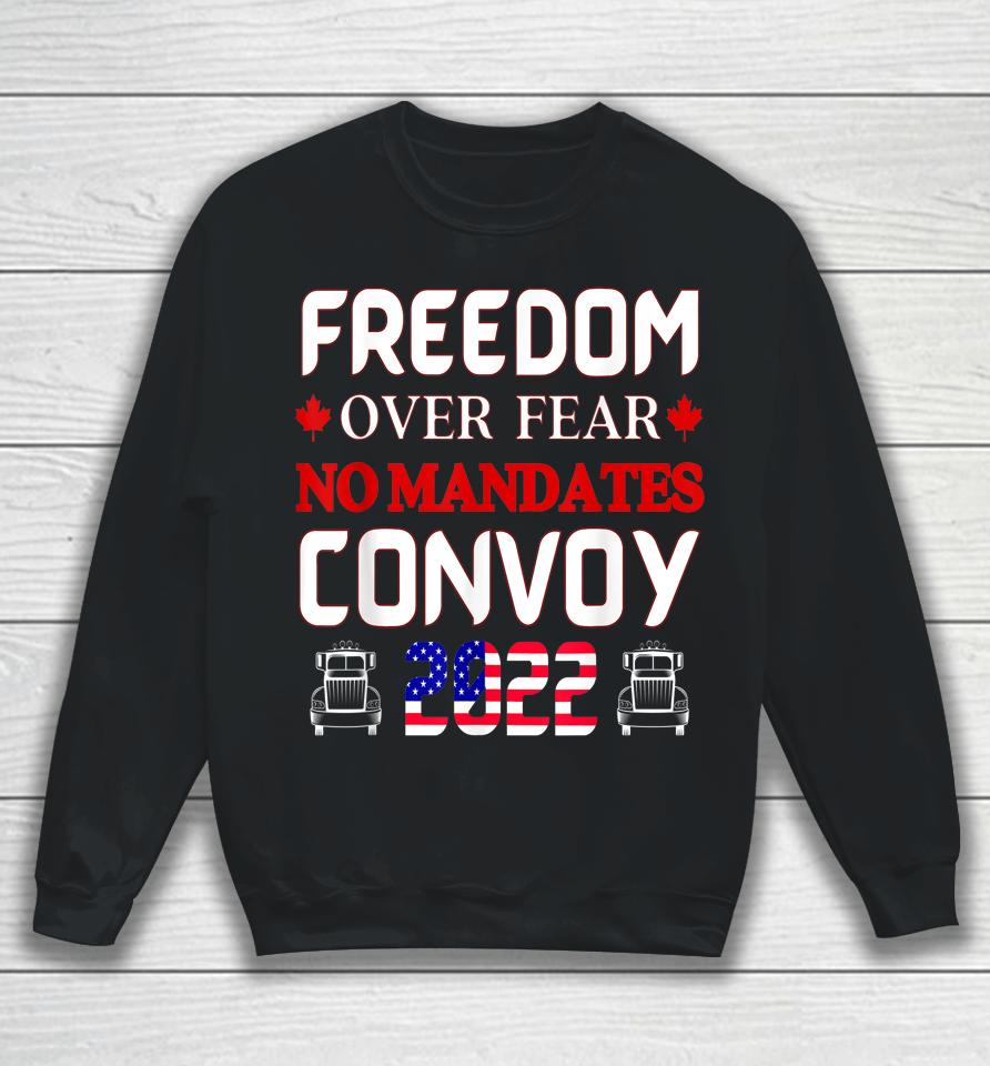 Canadian Truckers Freedom Over Fear No Mandates Convoy 2022 Sweatshirt